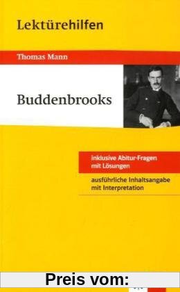 Lektürehilfen Thomas Mann Buddenbrooks. Ausführliche Inhaltsangabe und Interpretation